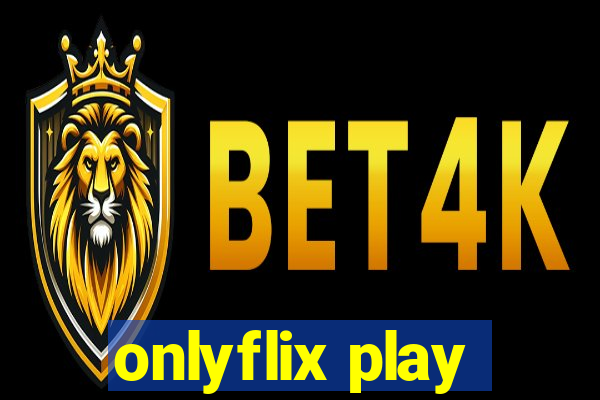 onlyflix play